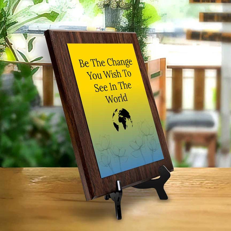 Be The Change You Wish To See In The World Decorative Wall Plaque With Easel Acrylic Stand | Buddhist/Foreign Quotes