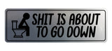 Signs ByLITA Standard Shit Is About To Go Down Wall or Door Sign