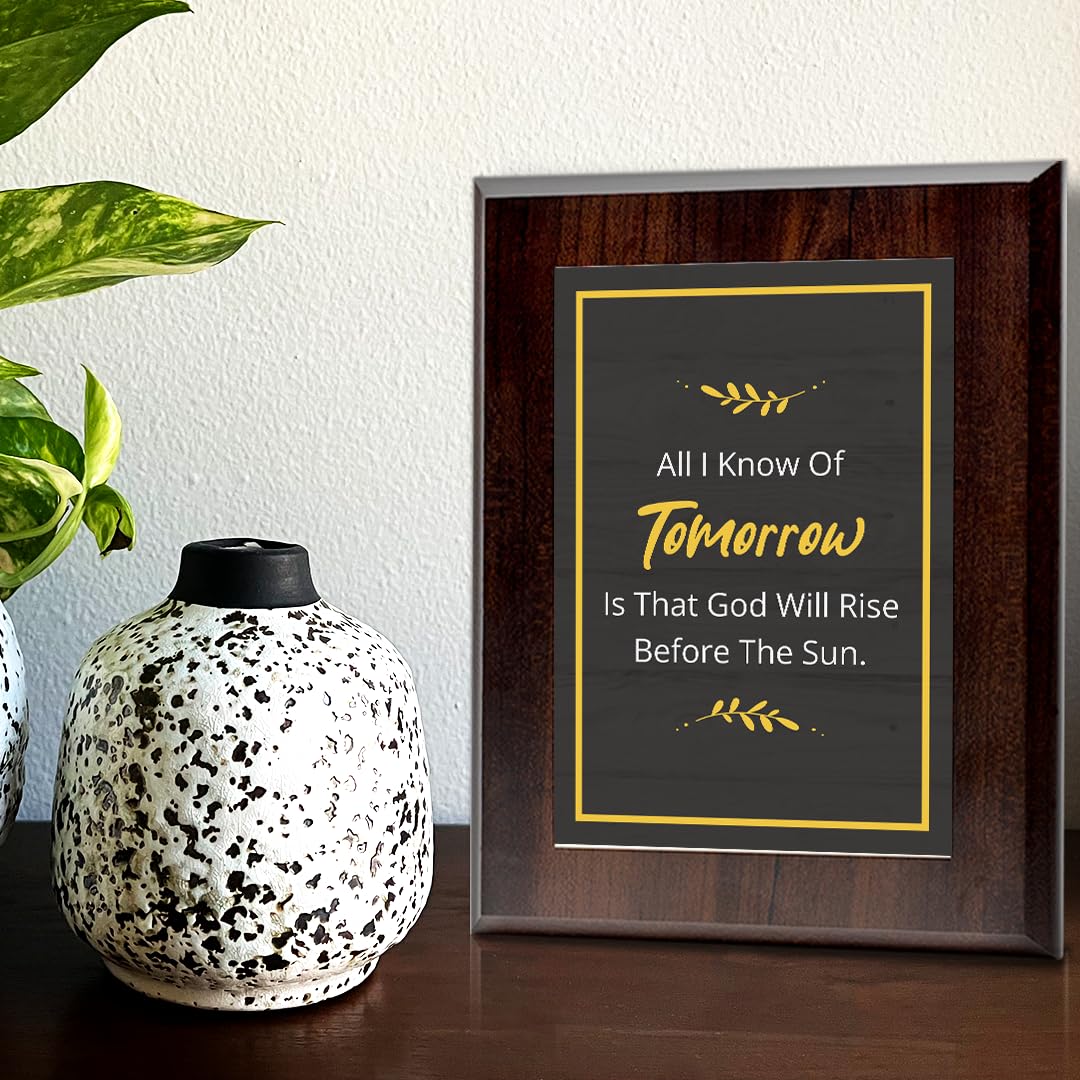 All I Know Of Tomorrow Is That God Will Rise Before The Sun. Decorative Wall Plaque With Easel Acrylic Stand | Religious Plaques