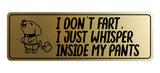 Signs ByLITA Standard I Don't Fart, I just Whisper Inside My Pants Wall or Door Sign