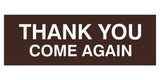 Basic THANK YOU COME AGAIN Sign