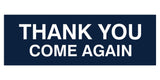 Basic THANK YOU COME AGAIN Sign