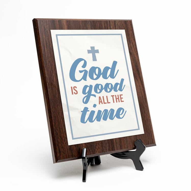 God Is Good All The Time Decorative Wall Plaque With Easel Acrylic Stand | Religious Plaques