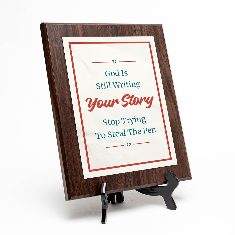 God Is Still Writing Your Story Stop Trying To Steal The Pen Decorative Wall Plaque With Easel Acrylic Stand | Religious Plaques