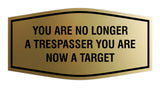 Fancy You are No Longer a Trespasser You Are Now a Target Wall or Door Sign