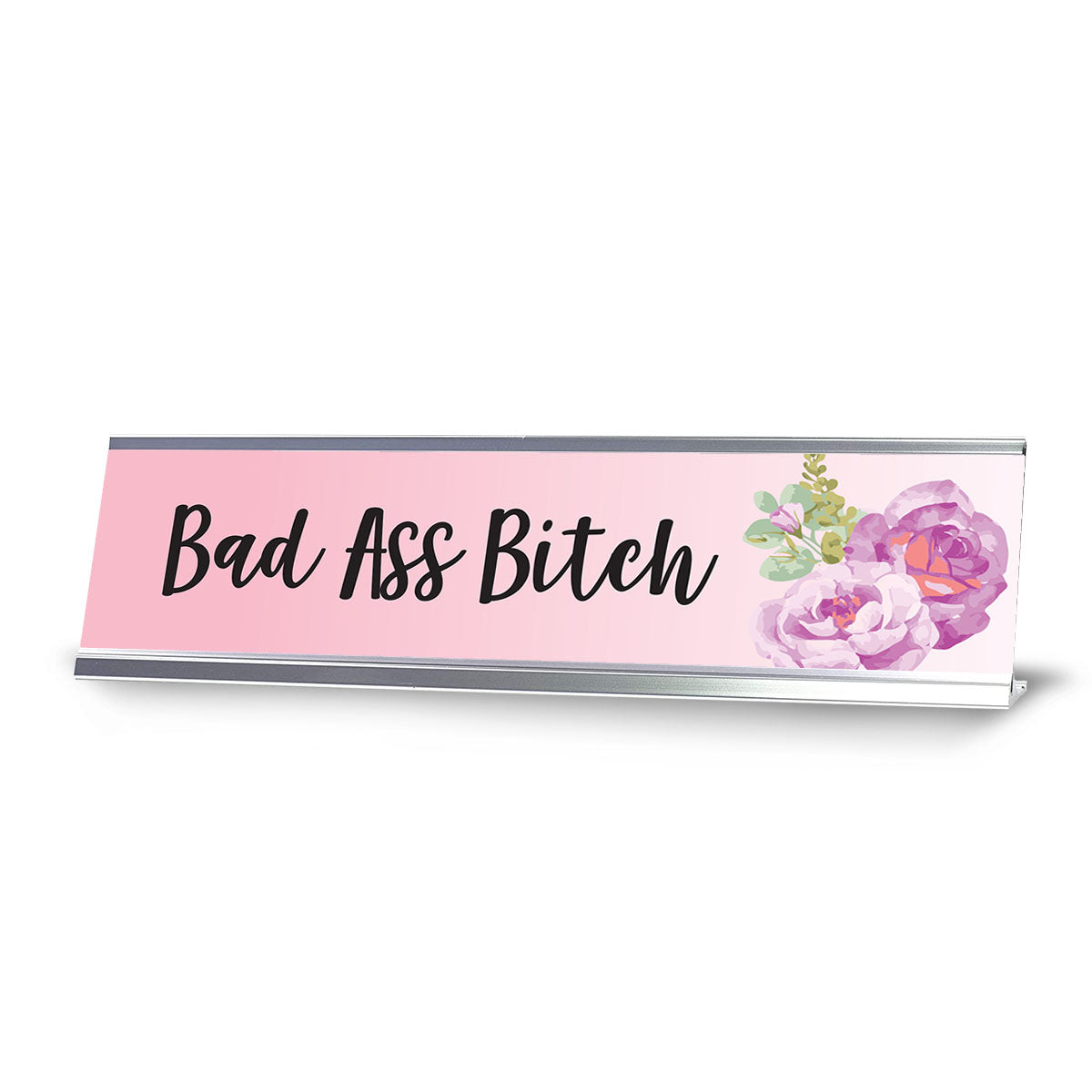Bad Ass Bitch, Floral Designer Desk Sign (2 x 8")