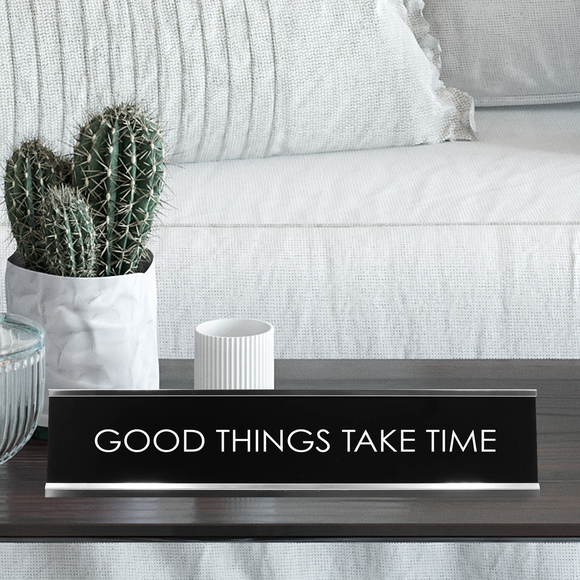 Good Things Take Time Novelty Desk Sign