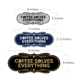 Designer Coffee Solves Everything Wall or Door Sign
