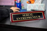 Piano Finished Rosewood Standard Engraved Desk Name Plate 'Serial Entrepreneur', 2" x 8", Black/Gold Plate