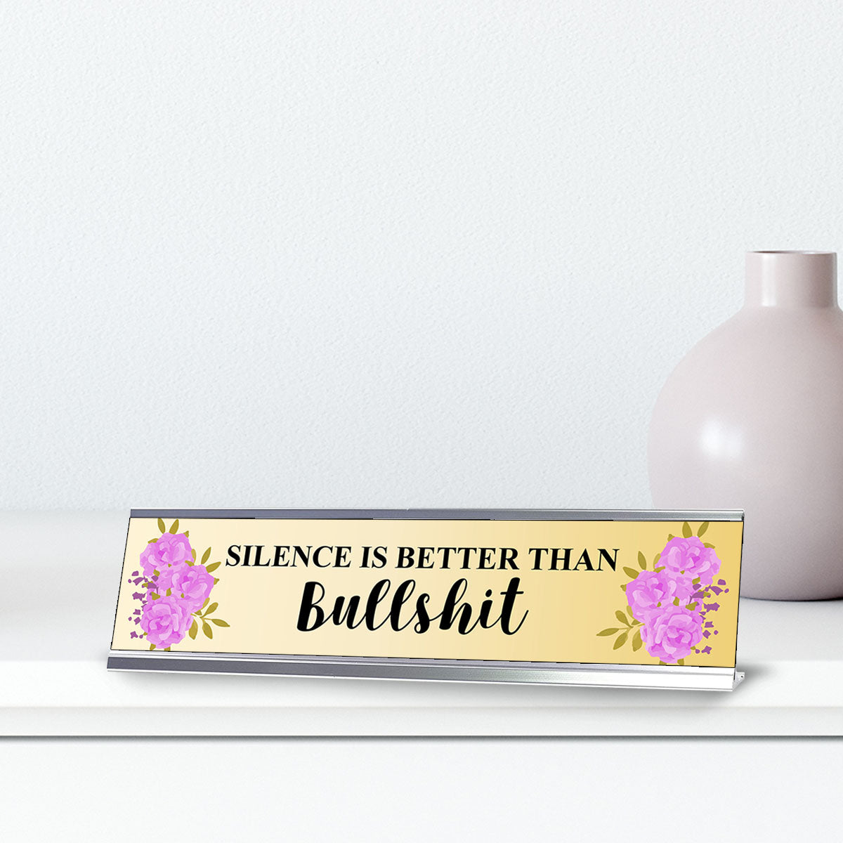 Silence is Better Than Bullshit, Designer Desk Sign (2 x 8")
