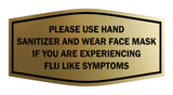 Fancy Please Use Hand Sanitizer and Wear Face Mask If You Are Experiencing Flu Like Symptoms Sign