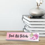 Bad Ass Bitch, Floral Designer Desk Sign (2 x 8")