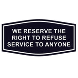 Fancy We Reserve the Right to Refuse Service to Anyone Sign