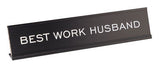 Best Work Husband 2"x10" Novelty Nameplate Desk Sign