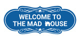 Designer Welcome to the Mad House Wall or Door Sign
