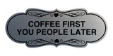 Designer Coffee First You People Later Wall or Door Sign