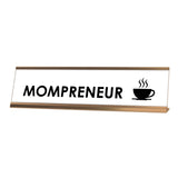 Mompreneur Desk Sign, novelty nameplate (2 x 8")