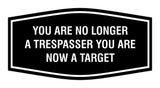 Fancy You are No Longer a Trespasser You Are Now a Target Wall or Door Sign