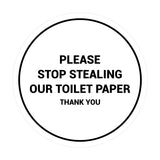 Circle Please Stop Stealing Our Toilet Paper Sign