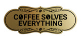 Designer Coffee Solves Everything Wall or Door Sign