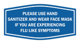 Fancy Please Use Hand Sanitizer and Wear Face Mask If You Are Experiencing Flu Like Symptoms Sign