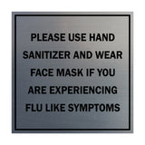 Signs ByLITA Square Please Use Hand Sanitizer and Wear Face Mask If You Are Experiencing Flu Like Symptoms Sign