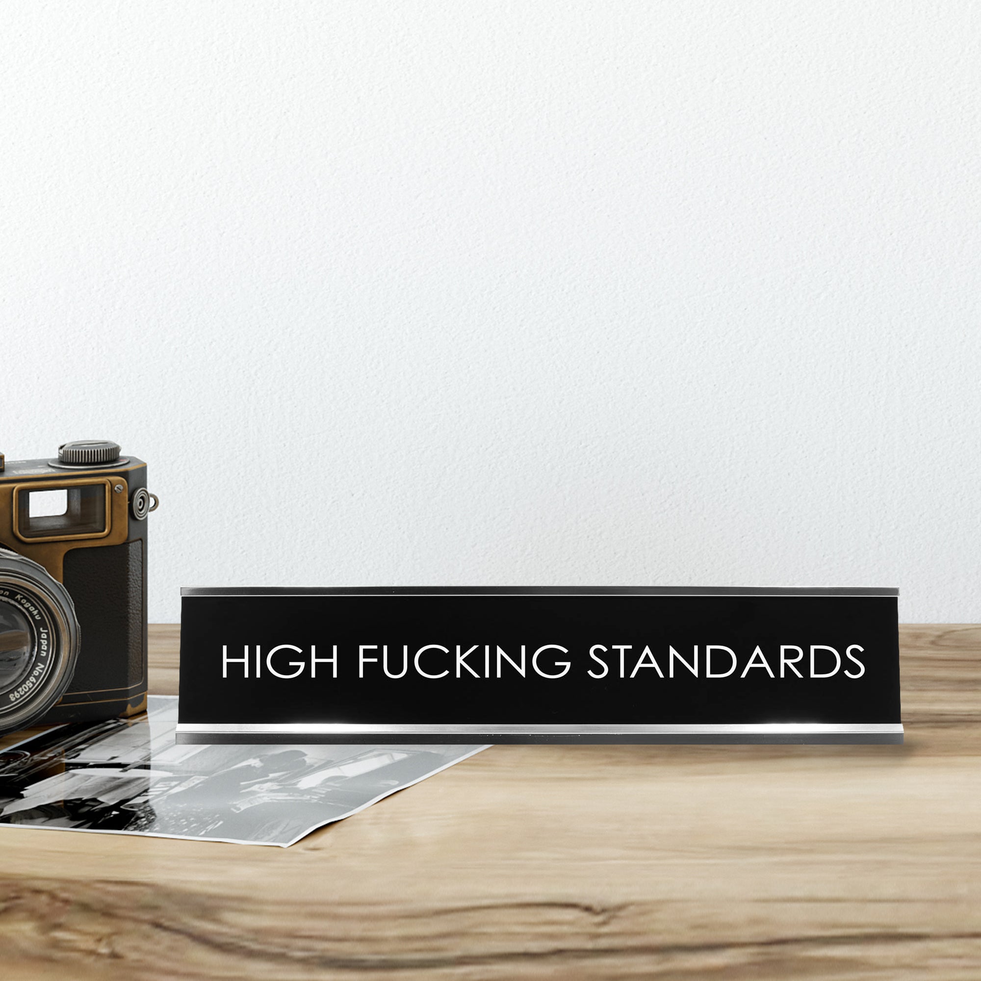 High Fucking Standards Novelty Desk Sign
