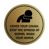 Circle Cover Your Cough Stop the Spread Of Germs Wash Your Hands Sign