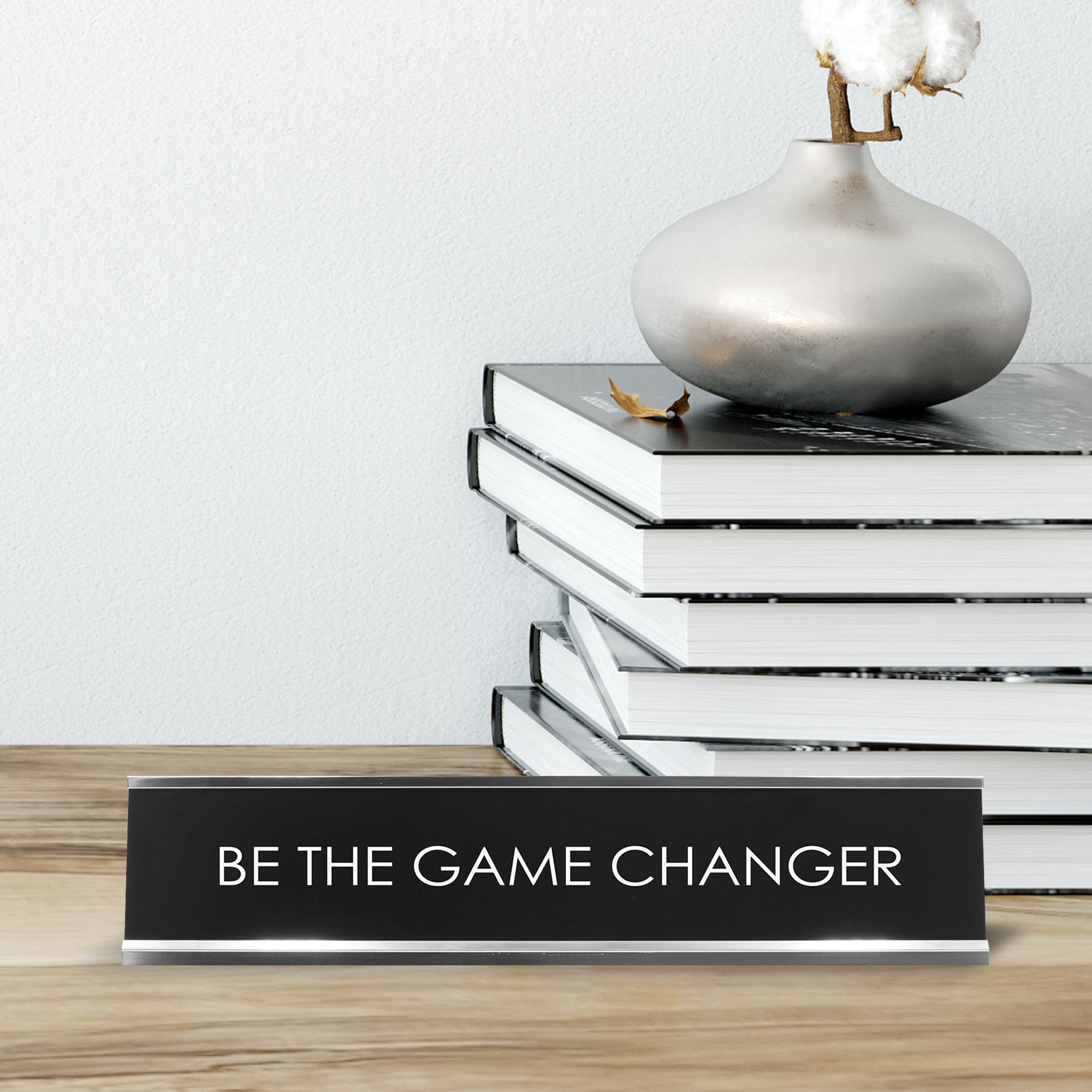 Be The Game Changer Novelty Desk Sign