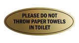 Signs ByLITA Oval Please do not throw paper towels in toilet Sign