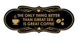 Designer The only thing better than great sex, is great coffee Wall or Door Sign