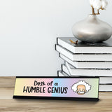 Desk of a Humble Genius, Designer Series Desk Sign (2 x 8")