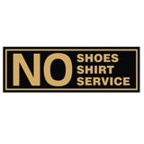 No Shoes No Shirt No Service Door / Wall Sign