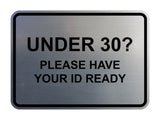 Classic Framed Under 30? Please Have Your ID Ready Wall or Door Sign