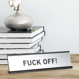 Fuck Off 2"x8" Novelty Nameplate Desk Sign