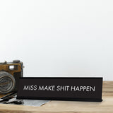 Miss Make Shit Happen Black, Designer Series Desk Sign (2 x 8")