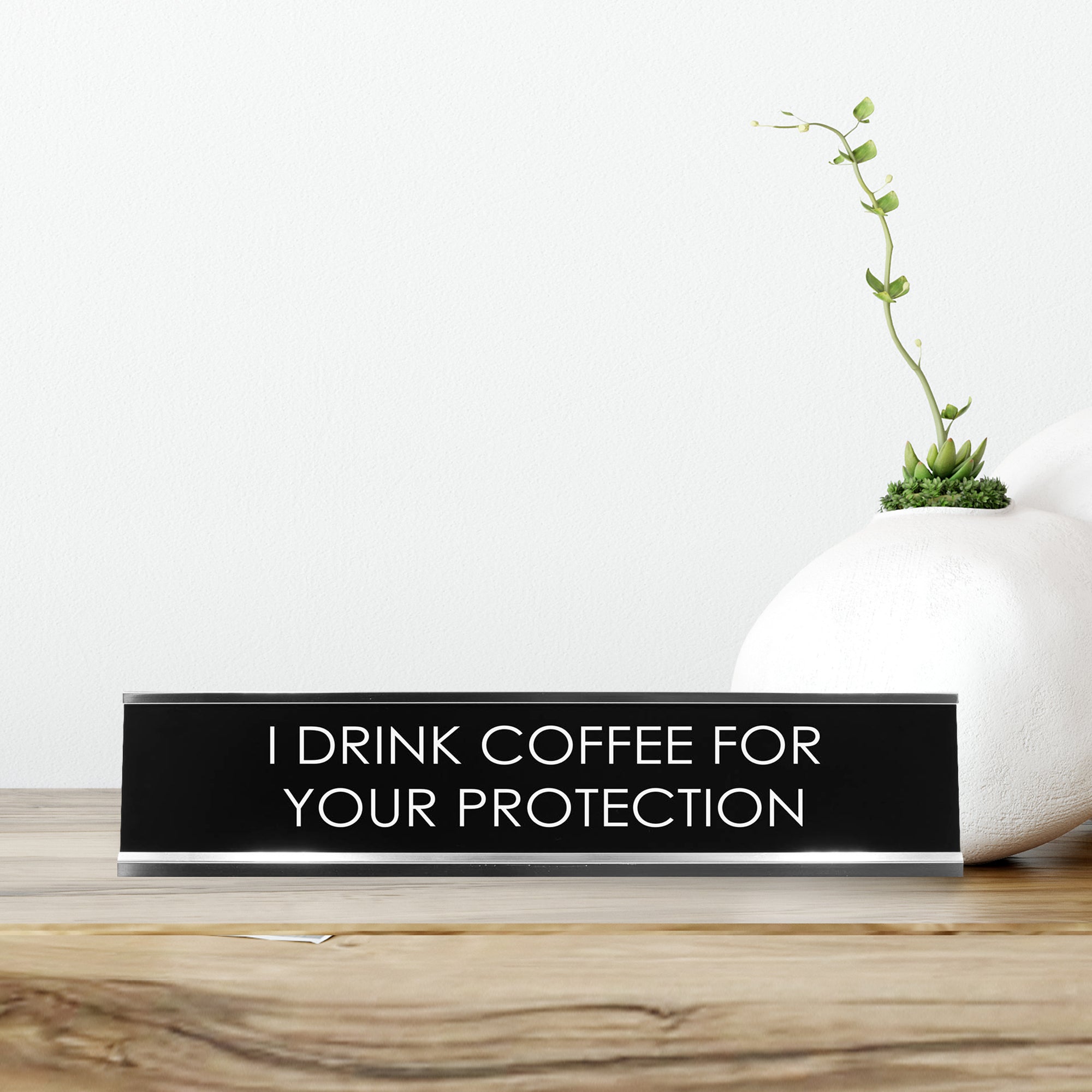 I Drink Coffee For Your Protection Novelty Desk Sign