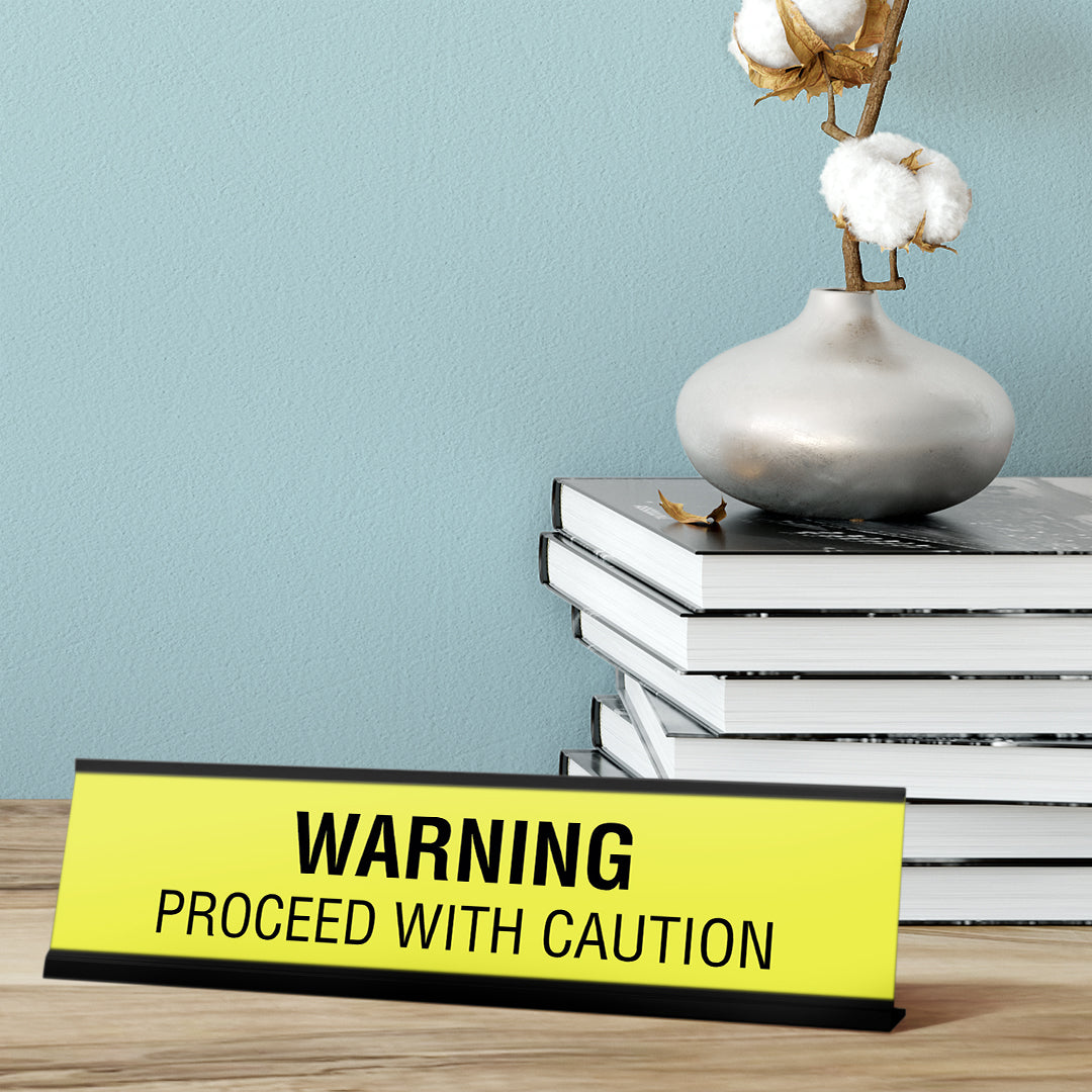 Warning Proceed With Caution Desk Sign, novelty nameplate (2 x 8")