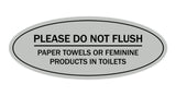 Signs ByLITA Oval Please Do Not Flush Paper Towels or Feminine Products in Toilets Sign
