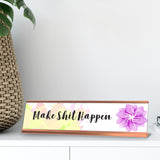 Make Shit Happen, Floral Designer Series Desk Sign, Novelty Nameplate (2 x 8")