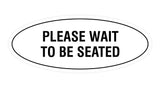 Signs ByLITA Oval Please Wait To Be Seated Sign