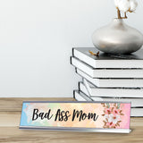 Bad Ass Mom, Floral Designer Office Gift Desk Sign (2 x 8")