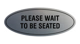 Signs ByLITA Oval Please Wait To Be Seated Sign