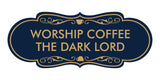 Designer Worship Coffee The Dark Lord Wall or Door Sign