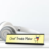 Chief Trouble Maker, Stick People Desk Sign, Novelty Nameplate (2 x 8")