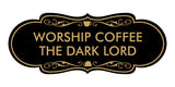 Designer Worship Coffee The Dark Lord Wall or Door Sign