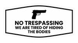 Fancy No Trespassing We are Tired of Hiding the Bodies Wall or Door Sign