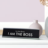 I'm Not Bossy I AM THE BOSS Novelty Desk Sign