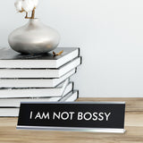 I AM NOT BOSSY Novelty Desk Sign