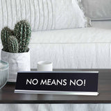 NO MEANS NO! Novelty Desk Sign